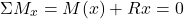 \begin{equation*}\Sigma M_x = M(x) + Rx = 0\end{equation*}