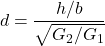 \begin{equation*}d = \frac{h/b}{\sqrt{G_2/G_1}}\end{equation*}