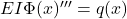 EI\Phi(x)''' = q(x)