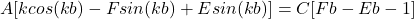 \begin{equation*}A[kcos(kb) - Fsin(kb) + Esin(kb)] = C[Fb - Eb - 1]\end{equation*}