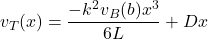 \begin{equation*}v_T(x) = \frac{-k^2v_B(b)x^3}{6L}+Dx\end{equation*}