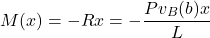 \begin{equation*}M(x) = -Rx = -\frac{Pv_B(b)x}{L}\end{equation*}