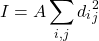 \[I = A\sum_{i,j}d_i_j^2\]