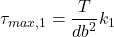 \begin{equation*}\tau_{max,1} = \frac{T}{db^2}k_1\end{equation*}