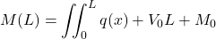 \[M(L) = \iint_0^L q(x) + V_0L + M_0\]