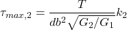 \begin{equation*}\tau_{max,2} = \frac{T}{db^2\sqrt{G_2/G_1}}k_2\end{equation*}