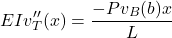 \begin{equation*}EIv_T''(x) = \frac{-Pv_B(b)x}{L}\end{equation*}