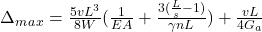 \Delta_m_a_x = \frac{5vL^3}{8W}(\frac{1}{EA} + \frac{3(\frac{L}{s} - 1)}{{\gamma}nL})+\frac{vL}{4G_a}