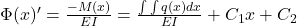 \Phi(x)' = \frac{-M(x)}{EI} = \frac{\int\int q(x)dx}{EI} + C_1x + C_2