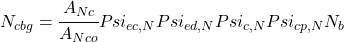 N_{cbg}=\cfrac{A_{Nc}}{A_{Nco}}Psi_{ec,N}Psi_{ed,N}Psi_{c,N}Psi_{cp,N}N_b