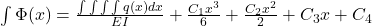 \int\Phi(x) = \frac{\int\int\int\int q(x)dx}{EI} + \frac{C_1x^3}{6} + \frac{C_2x^2}{2} + C_3x + C_4