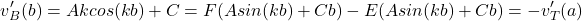 \begin{equation*}v_B'(b) = Akcos(kb) + C = F(Asin(kb) + Cb)-E(Asin(kb) + Cb) = -v_T'(a)\end{equation*}