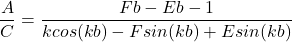 \begin{equation*}\frac{A}{C} = \frac{Fb - Eb - 1}{kcos(kb) - Fsin(kb) + Esin(kb)}\end{equation*}