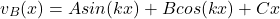 \begin{equation*}v_B(x) = Asin(kx) + Bcos(kx) + Cx\end{equation*}