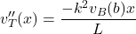 \begin{equation*}v_T''(x) = \frac{-k^2v_B(b)x}{L}\end{equation*}