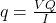 q = \frac{VQ}{I}