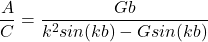 \begin{equation*}\frac{A}{C} = \frac{Gb}{k^2sin(kb) - Gsin(kb)}\end{equation*}